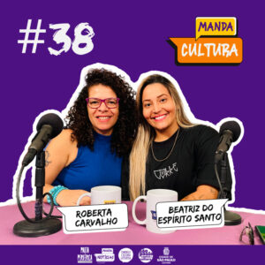 EP #38 | A arte pelo olhar da fotógrafa – Com Roberta Carvalho e Beatriz do Espírito Santo