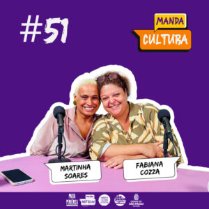 EP #51 | Música, Identidade e Territorialidade – com Martinha Soares e Fabiana Cozza