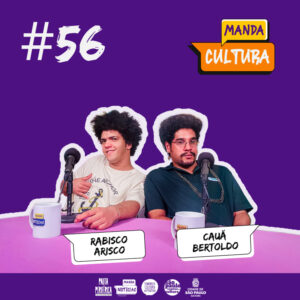 EP #56 | Libertando a criatividade – com Rabisco Arisco e Cauã Bertoldo