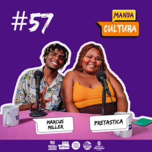 EP #57 | Quebrada nas passarelas – com Marcus Miller e Pretastica