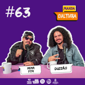 EP #63 | O Rap sempre vai ser compromisso – com Mema Fita e Duzzão